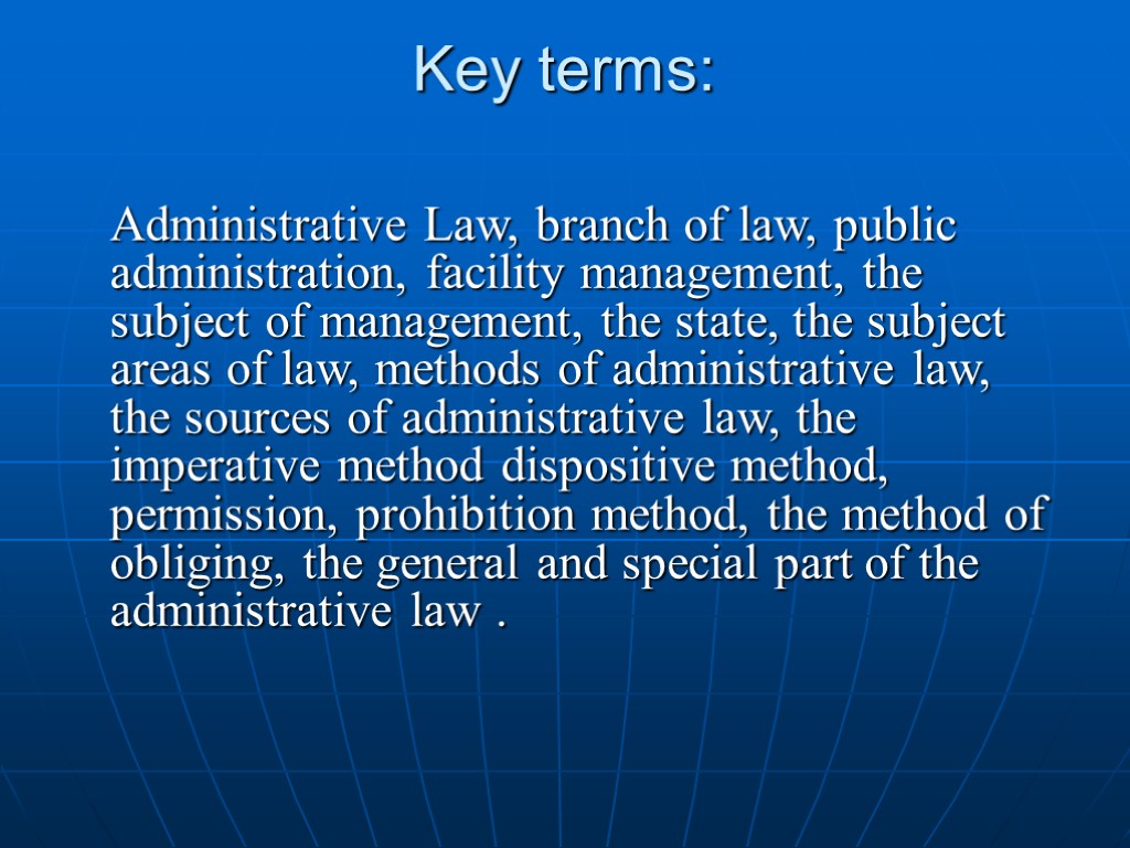 Key terms: Administrative Law, branch of law, public administration, facility management, the subject of